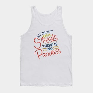 Without Struggle There Is No Progress Tank Top